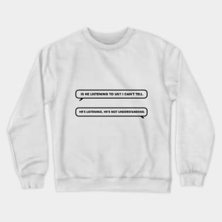 Is he listening to us? It's Always Sunny in Philadelphia line Crewneck Sweatshirt